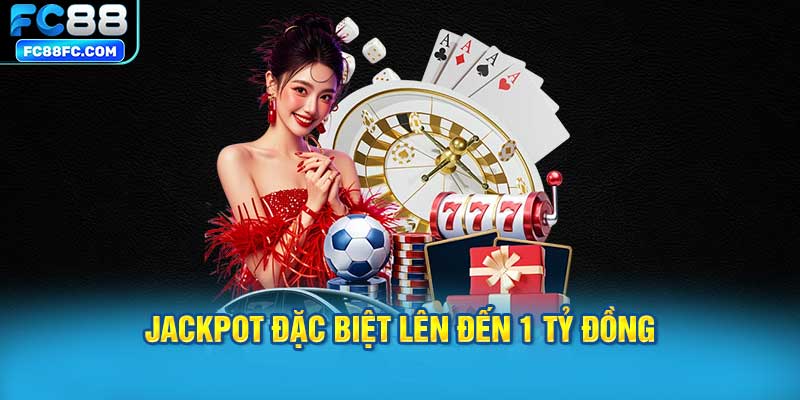 Jackpot Đặc Biệt Lên Đến 1 Tỷ Đồng