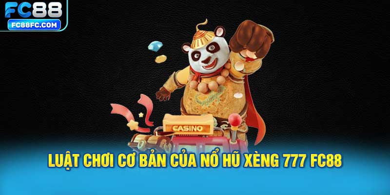 Luật chơi cơ bản của nổ hũ xèng 777 FC88