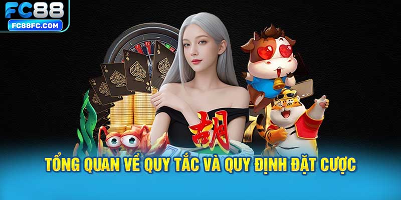 Tổng quan về quy tắc và quy định đặt cược