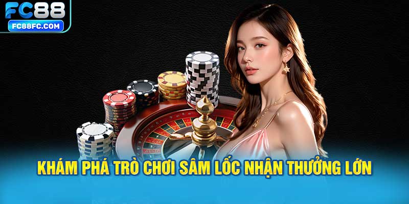 Khám phá trò chơi Sâm lốc nhận thưởng lớn
