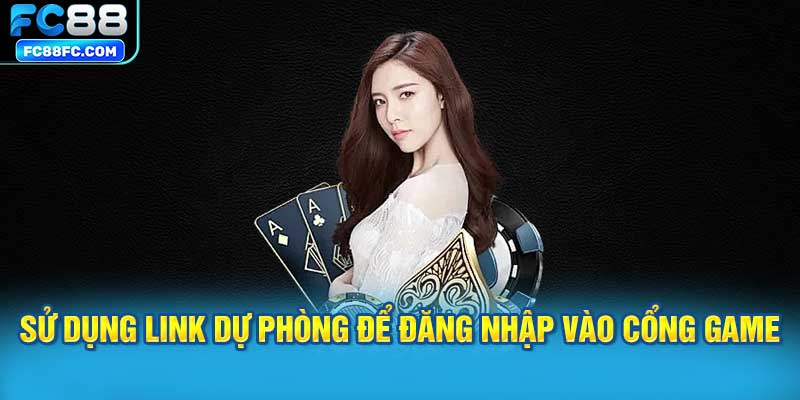 Sử dụng đường link dự phòng để đăng nhập vào cổng game