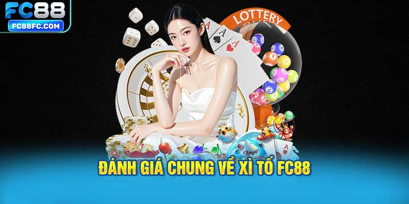 Đánh giá chung về Xì Tố FC88